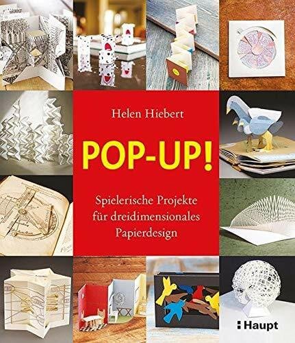 Hiebert, Helen Pop-up!: Spielerische Projekte für dreidimensionales Papierdesign