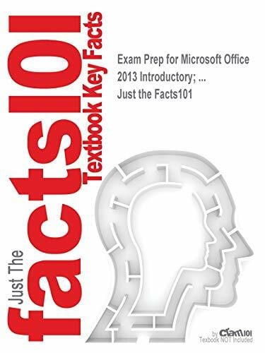 Just the Facts101 Exam Prep for Microsoft Office 2013 Introductory; ... (Just the Facts101)