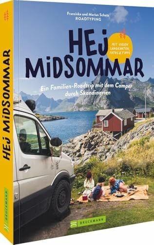 Schatz, Marius und Franziska Hej Midsommar: Ein Familien-Roadtrip mit dem Camper durch Skandinavien: Erleben Sie Abenteuer, Natur und Freiheit pur für kleine und große Camper!
