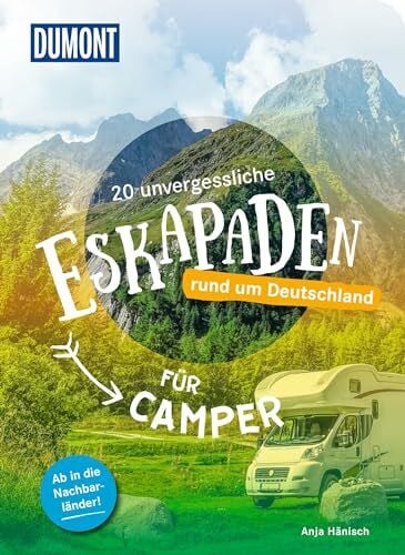 Hänisch, Anja 20 unvergessliche Eskapaden rund um Deutschland – Für Camper: Ab in die Nachbarländer! (DUMONT Eskapaden)