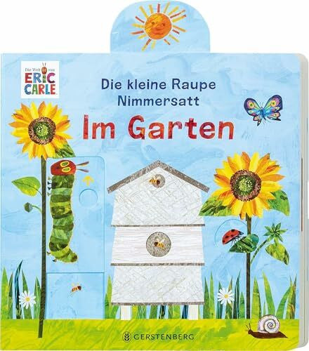 Günther, Ulli und Herbert Die kleine Raupe Nimmersatt - Im Garten