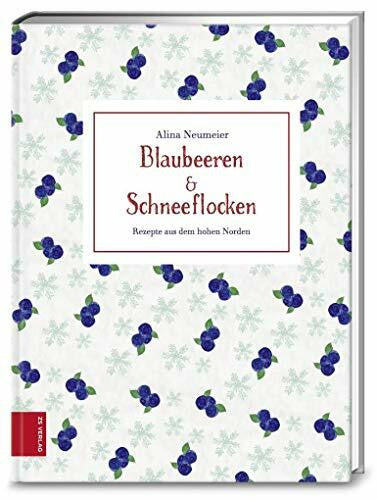 Neumeier, Alina Blaubeeren & Schneeflocken: Rezepte aus dem Norden