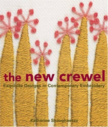 Shaughnessy, Katherine The New Crewel: Exquisite Designs In Contemporary Embroidery