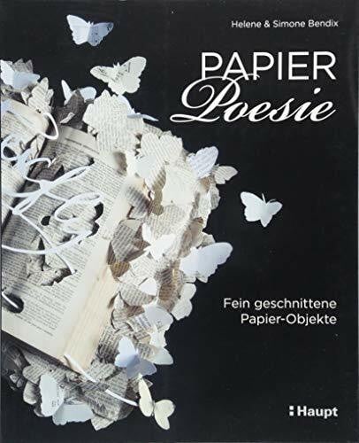 Helene Bendix Papier-Poesie: Fein geschnittene Papier-Objekte