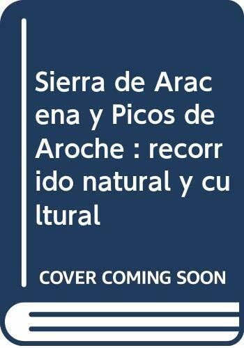 Tarin Alcalá-Zamora, Amalia Sierra de Aracena y Picos de Aroche : recorrido natural y cultural