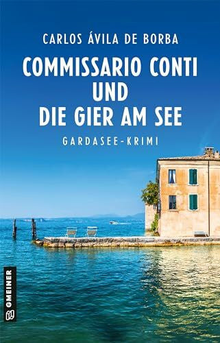 Ávila de Borba, Carlos Commissario Conti und die Gier am See: Kriminalroman (Commissario Luca Conti)