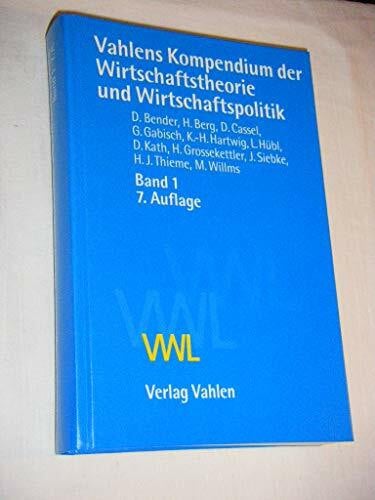 Vahlens Kompendium der Wirtschaftstheorie und Wirtschaftspolitik, Bd.1