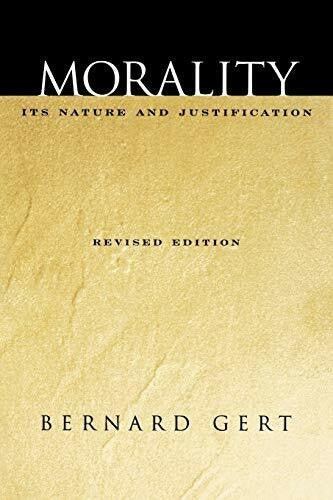 Gert, Bernard Morality: Its Nature and Justification