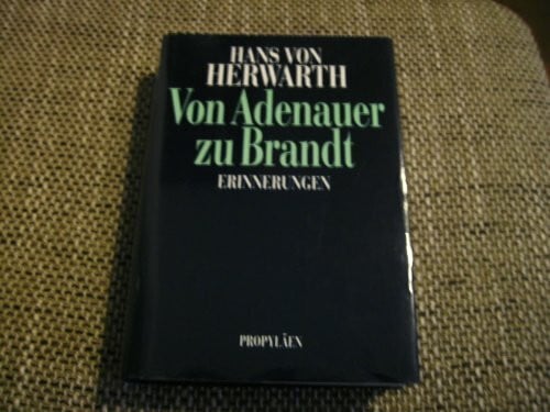 Herwarth, Hans von Von Adenauer zu Brandt: Erinnerungen