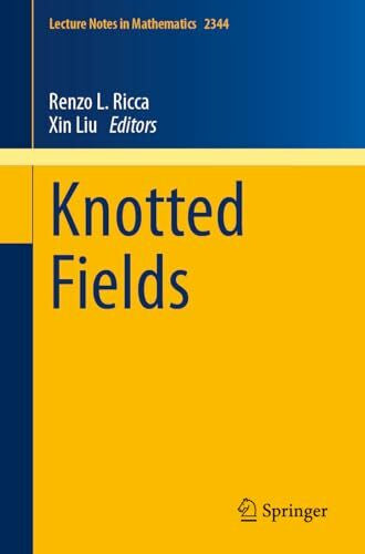 Liu, Xin Knotted Fields (Lecture Notes in Mathematics, 2344, Band 2344)