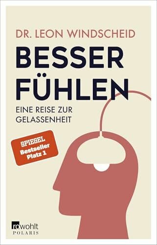 Windscheid, Dr. Leon Besser fühlen: Eine Reise zur Gelassenheit | Spiegel-Bestseller-Platz 1