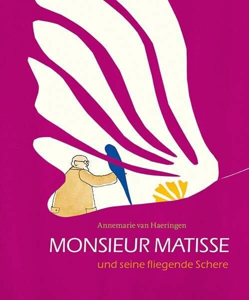 Haeringen, Annemarie van Monsieur Matisse und seine fliegende Schere