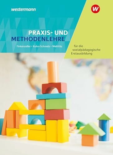 Wehfritz, Rita Praxis- und Methodenlehre für die sozialpädagogische Erstausbildung: Kinderpflege, Sozialpädagogische Assistenz, Sozialassistenz Schülerband
