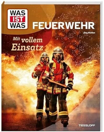 Nießen, Jörg WAS IST WAS Feuerwehr. Mit vollem Einsatz (WAS IST WAS Das Original)