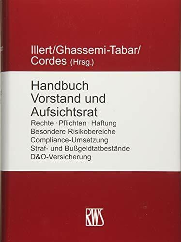Cordes, Malte Handbuch Vorstand und Aufsichtsrat: Rechte · Pflichten · Haftung · Besondere Risikobereiche · Compliance-Umsetzung · Straf- und Bußgeldtatbestände · D&O-Versicherung