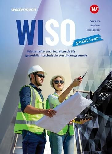 Weißgerber, Sabine WiSo Praktisch: Wirtschafts- und Sozialkunde für gewerblich-technische Ausbildungsberufe Schulbuch