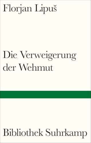 Hafner, Fabjan Die Verweigerung der Wehmut (Bibliothek Suhrkamp)