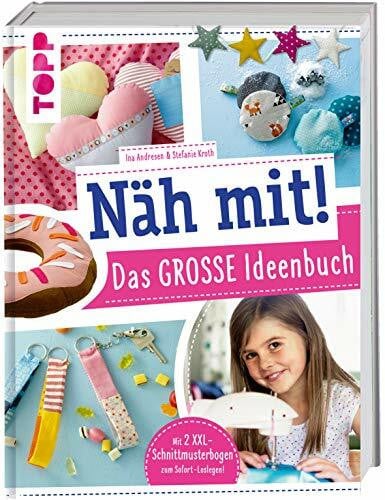 Kroth, Stefanie Näh mit! Das große Ideenbuch: Tolle Nähideen für Kinder ab 7 Jahren. Mit 2 XXL-Schnittmusterbogen zum Sofort-Loslegen! (Näh mit! Die Kindernähschule)