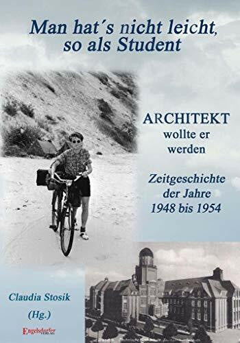 Hans Hüfner Man hat's nicht leicht, so als Student: Architekt wollte er werden Zeitgeschichte der Jahre 1948 bis 1954