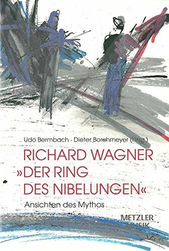 Rosalie Richard Wagner - 'Der Ring des Nibelungen': Ansichten des Mythos