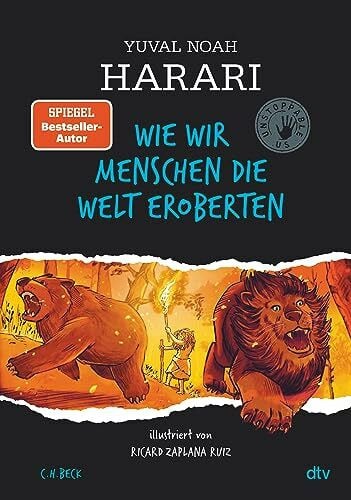 Zaplana Ruiz, Ricard Wie wir Menschen die Welt eroberten: Unstoppable Us | Der erfolgreichste Sachbuchautor der Welt erzählt die Geschichte der Menschheit für alle ab 10