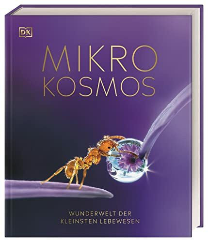 Kokoscha, Michael Mikrokosmos - Wunderwelt der kleinsten Lebewesen: Mikroskopbilder und atemberaubende Makrofotografien illustrieren die unsichtbare Welt unseres Mikrokosmos (DK Wunderwelten)
