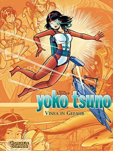 Leloup, Roger Yoko Tsuno Sammelbände 4: Vinea in Gefahr: 3 Bände der beliebten Science-Fiction-Comic-Serie ab 10 Jahren über die Weltraum-Abenteuer einer Elektronik-Ingenieurin (4)