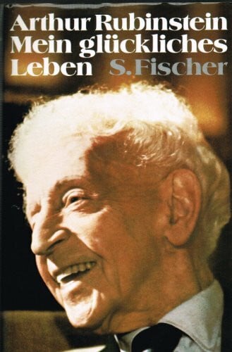 Arthur Rubinstein Mein glückliches Leben
