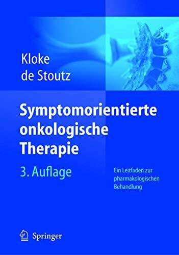 Kloke, Marianne Symptomorientierte onkologische Therapie: Ein Leitfaden zur pharmakologischen Behandlung (German Edition)