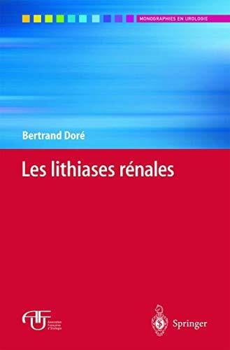Doré, Bertrand Les Lithiases Rénales (Monographies en urologie)