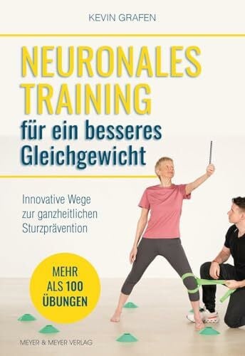 Grafen, Kevin Neuronales Training für ein besseres Gleichgewicht: Innovative Wege zur ganzheitlichen Sturzprävention