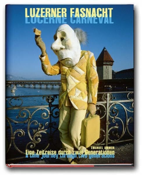 Ursula Huber Luzerner Fasnacht: Eine Zeitreise durch zwei Generationen