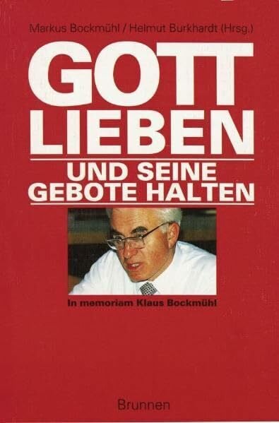 Burkhardt, Helmut Gott lieben und seine Gebote halten: Gedenkschrift für Klaus Bockmühl (TVG Monographien und Studienbücher)