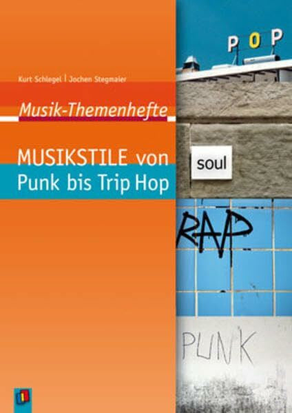 Schlegel, Kurt Musikstile von Punk bis Trip Hop: Arbeitsblätter und Unterrichtsvorschläge
