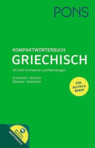 PONS Kompaktwörterbuch Griechisch: Griechisch - Deutsch / Deutsch - Griechisch. Mit 110.000 Stichwörtern & Wendungen. Extra: Online-Wörterbuch: ... / Deutsch-Griechisch. Mit Online-Wörterbuch