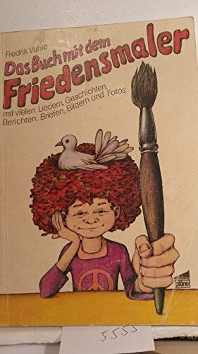 Vahle, Fredrik Das Buch mit dem Friedensmaler: Mit vielen Liedern, Geschichten, Berichten u. Briefen
