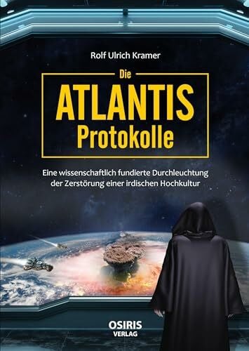 Kramer, Rolf Ulrich Die Atlantis-Protokolle: Eine wissenschaftlich fundierte Durchleuchtung der Zerstörung einer irdischen Hochkultur
