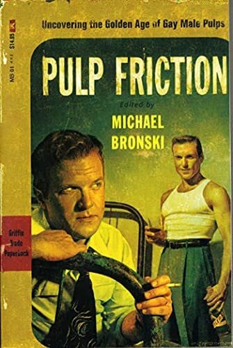 Bronski, Michael Pulp Friction: Uncovering the Golden Age of Gay Male Pulps