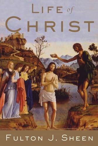 Sheen, Fulton J. Life of Christ: Complete and Unabridged