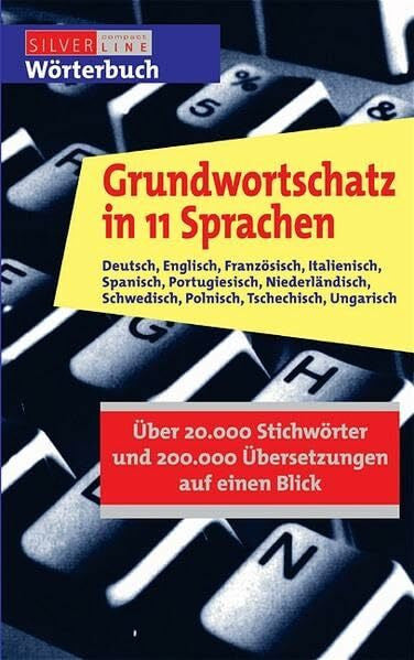 etc. Grundwortschatz in 11 Sprachen: Deutsch, Englisch, Französisch, Italienisch, Spanisch, Portugiesisch, Niederländisch, Schwedisch, Polnisch, ... auf einen Blick (Compact SilverLine)