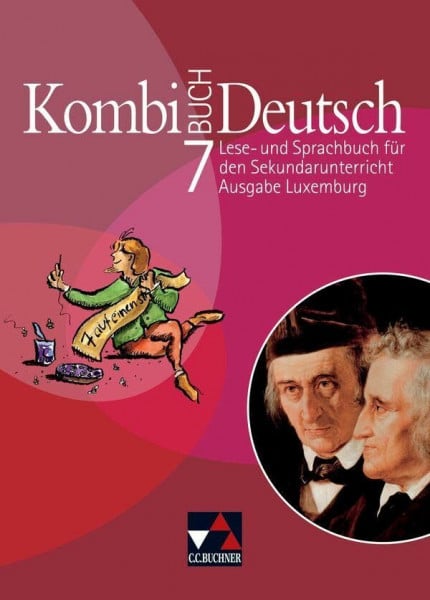 Luxemburg, Ministerium für Erziehung und Berufsausbildung Kombi-Buch Deutsch – Ausgabe Luxemburg / Kombi-Buch Deutsch Luxemburg 7: Lese- und Sprachbuch für den Sekundarunterricht; auf der Basis von Kombi-Buch ... Erziehung und Berufsausbildung, Luxemburg)