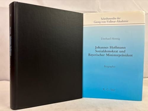 Diethard Hennig Johannes Hoffmann, Sozialdemokrat und Bayerischer Ministerpräsident: Biographie (Schriftenreihe der Georg-von-Vollmar-Akademie)