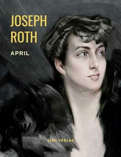 Roth, Joseph April: Die Geschichte einer Liebe