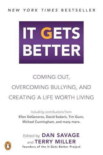 Miller, Terry It Gets Better: Coming Out, Overcoming Bullying, and Creating a Life Worth Living