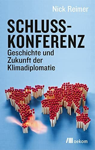 Reimer, Nick Schlusskonferenz: Geschichte und Zukunft der Klimadiplomatie