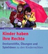 Portmann, Rosemarie Kinder haben ihre Rechte: Hintergründe, Übungen und Spielideen zu Kinderrechten