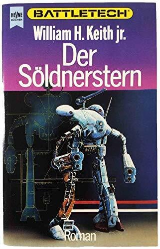 William H. Keith jr. Der Söldnerstern. Battletech - Gray Death-Trilogie 02