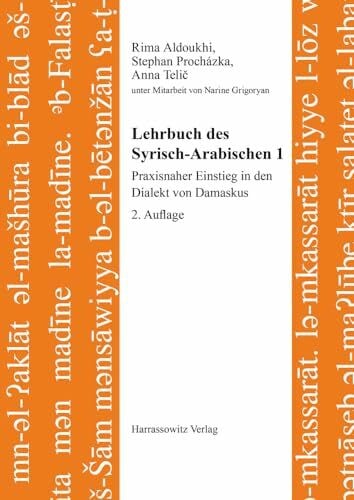 Grigoryan, Narine Lehrbuch des Syrisch-Arabischen 1: Praxisnaher Einstieg in den Dialekt von Damaskus (Semitica Viva: Series Didactica, Band 1)