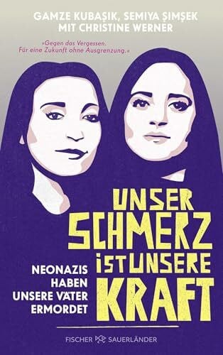 Werner, Christine Unser Schmerz ist unsere Kraft: Neonazis haben unsere Väter ermordet | Ein Buch, das uns die Augen öffnet: Jugendsachbuch ab 14