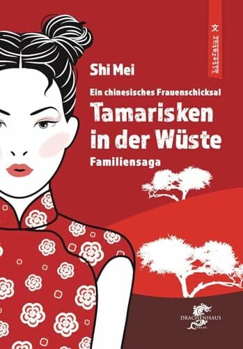 SHI, Mei TAMARISKEN IN DER WÜSTE: Familiensaga (Literatur aus und über China)